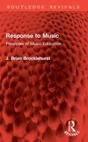 Response to Music (Principles of Music Education) by J. Brian Brocklehurst, 9781041020905
