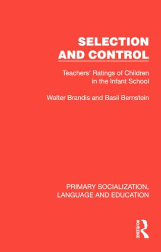 Selection and Control (Teachers' Ratings of Children in the Infant School) by Walter Brandis, Basil Bernstein, 9781041013914