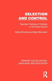 Selection and Control (Teachers' Ratings of Children in the Infant School) by Walter Brandis, Basil Bernstein, 9781041013914