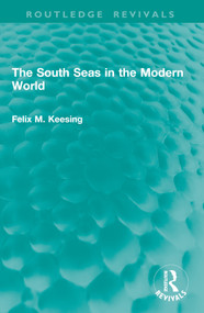 The South Seas in the Modern World by Felix M. Keesing, 9781041015420