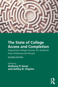 The State of College Access and Completion (Improving College Success for Students from Underserved Groups) by Anthony P. Jones, Ashley B. Clayton, 9781041050568