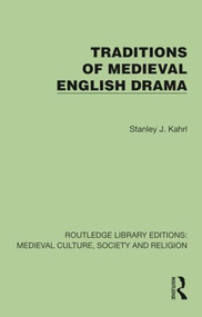 Traditions of Medieval English Drama by Stanley J. Kahrl, 9781041006275