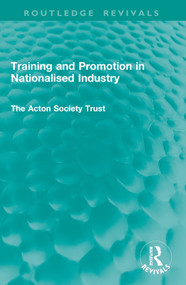 Training and Promotion in Nationalised Industry by The Acton Society Trust, 9781041014904