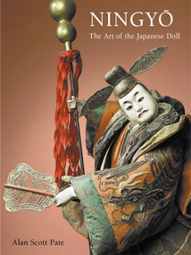 Ningyo (The Art of the Japanese Doll) by Alan Scott Pate, Lynton Gardiner, 9780804860567