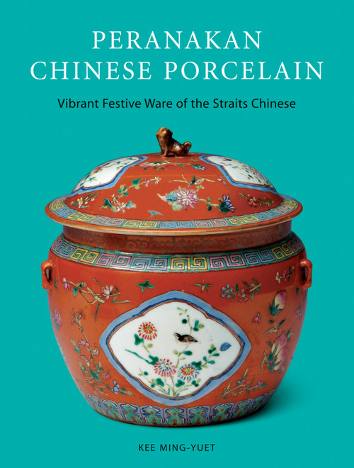 Peranakan Chinese Porcelain (Vibrant Festive Ware of the Straits Chinese) by Kee Ming-Yuet, Lim Hock Seng, 9780804860628