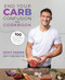End Your Carb Confusion: The Cookbook (100 Carb-Customized Recipes from a Chef's Kitchen to Yours) by Scott Parker, Eric Westman, 9781628604634