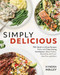 Simply Delicious (100+ Quick and Easy Recipes Made with Time-Saving Techniques: Slow Cooker, Sheet Pan, Air Fryer, One Pot, and More) by Kyndra Holley, 9781628605716
