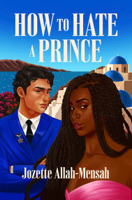 How to Hate a Prince by Jozette Allah-Mensah, 9781335004178