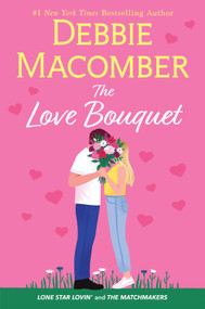 The Love Bouquet (A Novel) by Debbie Macomber, 9780778334781