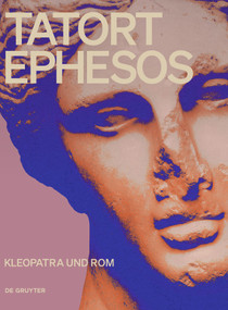 Tatort Ephesos. Kleopatra und Rom (German Edition) by Regina Hölzl, Hilmar Klinkott, Martina Minas-Nerpel, Georg Plattner, Stephanie Stoss, 9783689243340