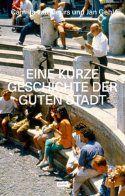 Eine kurze Geschichte der guten Stadt (German Edition) by Jan Gehl, Camilla Van Deurs, 9783986123628