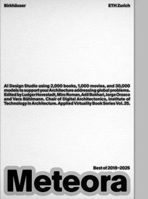 Studio Meteora (Advanced Methodologies for Digital Architectonics) by Ludger Hovestadt, Miro Roman, Adil Bokhari, Vera Bühlmann, 9783035631487