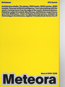 Studio Meteora (Advanced Methodologies for Digital Architectonics) by Ludger Hovestadt, Miro Roman, Adil Bokhari, Vera Bühlmann, 9783035631487