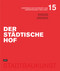 Der städtische Hof (Konferenz zur Schönheit und Lebensfähigkeit der Stadt Bd. 15) (German Edition) by Christoph Mäckler, Wolfgang Sonne, Deutsches Institut für Stadtbaukunst, 9783986123208