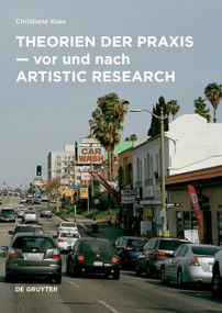 Theorien der Praxis - vor und nach Artistic Research (German Edition) by Christiane Kues, 9783689240790
