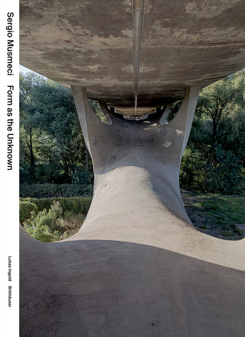 Sergio Musmeci (Form as the Unknown) by Lukas Ingold, 9783035631173