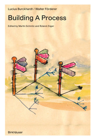 Building as a Process by Lucius Burckhardt, Walter Förderer, 9783035631463