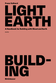 Light Earth Building (A Handbook for Building with Wood and Earth) by Franz Volhard, 9783035631425