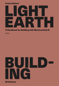 Light Earth Building (A Handbook for Building with Wood and Earth) by Franz Volhard, 9783035631425