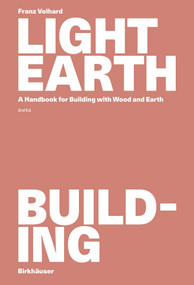 Light Earth Building (A Handbook for Building with Wood and Earth) by Franz Volhard, 9783035631425