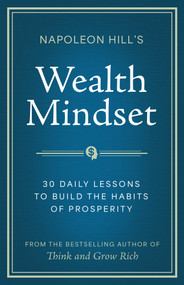 Napoleon Hill's The Psychology of Wealth (Unlocking the Mental Habits of Prosperity) by Napoleon Hill, 9781640956421