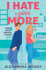 I Hate You More by Alexandra Moody, 9780063574120