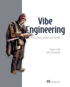 Vibe Engineering (Best practices, mistakes, and tradeoffs) by Tomasz Lelek, Artur Skowronski, 9781633434363