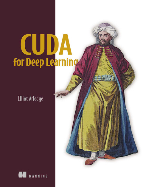 CUDA for Deep Learning by Elliot Arledge, 9781633434899