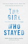 The Girl Who Stayed (A True Story of a Daughter's Survival, a Mother's Faith, and the Community That Refused to Let Go) by Sophie Hardin, Melissa Hardin, Suzanne Gosslin, 9781637636299