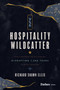 The Hospitality Wildcatter (How a Maverick and His Team Are Disrupting 1,400 Years of Hotel Tradition) by Richard Shawn Ellis, 9798887508009