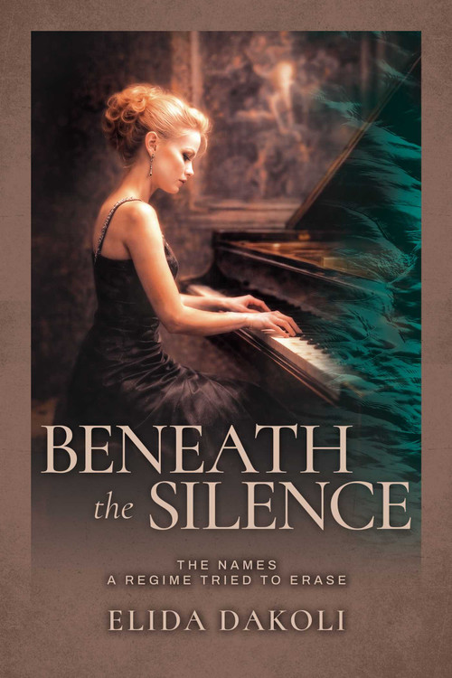 Beneath the Silence (The Names a Regime Tried to Erase) by Elida Dakoli, 9798895656839