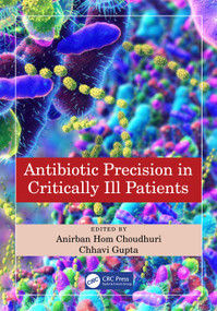 Antibiotic Precision in Critically Ill Patients by Anirban Hom Choudhuri, Chhavi Gupta, 9781041052111