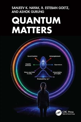 Quantum Matters (From Field to Life) by Sanjeev K. Nayak, R. Esteban Goetz, Ashok Gurung, 9781041250272