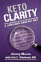 Keto Clarity (Your Definitive Guide to the Benefits of a Low-Carb, High-Fat Diet) by Jimmy Moore, Eric Westman, 9781628600070