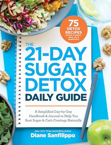 The 21-Day Sugar Detox Daily Guide (A Simplified, Day-by-Day Handbook & Journal to Help You Bust Sugar & Carb Cravings Naturally) by Diane Sanfilippo, 9781628602708
