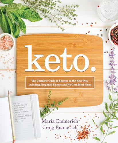 Keto (The Complete Guide to Success on the Keto Diet, Including Simplified Science and No-Cook Meal Plans) by Maria Emmerich, 9781628602821