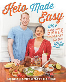 Keto Made Easy (100+ Easy Keto Dishes Made Fast to Fit Your Life) by Megha Barot, Matt Gaedke, 9781628602883