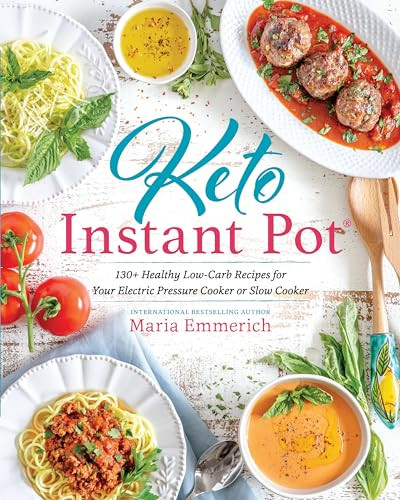 Keto Instant Pot (130+ Healthy Low-Carb Recipes for Your Electric Pressure Cooker or Slow Cooker) by Maria Emmerich, 9781628603286