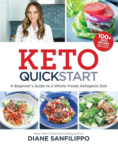Keto Quick Start (A Beginner's Guide to a Whole-Foods Ketogenic Diet) by Diane Sanfilippo, 9781628603477