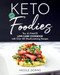 Keto for Foodies (The Ultimate Low-Carb Cookbook with Over 125 Mouthwatering Recipes) by Nicole Downs, 9781628603651
