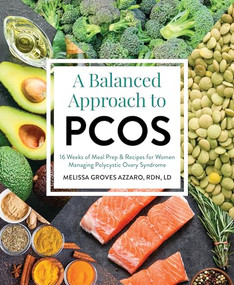 A Balanced Approach to PCOS (16 Weeks of Meal Prep & Recipes for Women Managing Polycystic Ovarian Syndrome) by Melissa Groves, 9781628604139