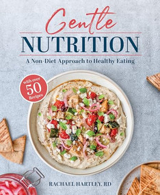 Gentle Nutrition (A Non-Diet Approach to Healthy Eating) by Rachael Hartley, 9781628604245