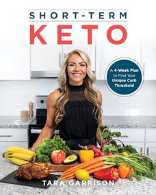 Short-Term Keto (A 4-Week Plan to Find Your Unique Carb Threshold) by Tara Garrison, 9781628604405