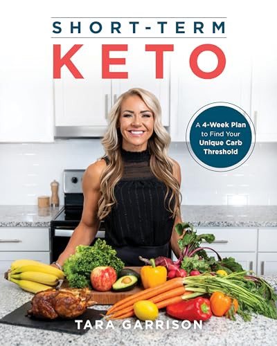 Short-Term Keto (A 4-Week Plan to Find Your Unique Carb Threshold) by Tara Garrison, 9781628604405