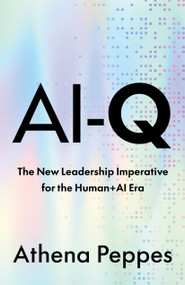 AI-Q (The new leadership imperative for the Human+AI era) by Athena Peppes, 9781805760122