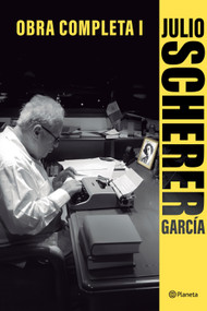 Obra completa I / Complete Works I (Spanish Edition) by Julio Scherer García, 9786073937030
