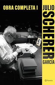 Obra completa I / Complete Works I (Spanish Edition) by Julio Scherer García, 9786073937030