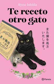Te receto otro gato: La continuación del bestseller japonés que ha engatusado a lectores en todo el mundo / Prescription for Another C.. (Spanish Edition) by Syou Ishida, 9786073941211