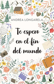 Te espero en el fin del mundo / I'll Wait for You at the End of the World (Spanish Edition) by Andrea Longarela, 9786073943574