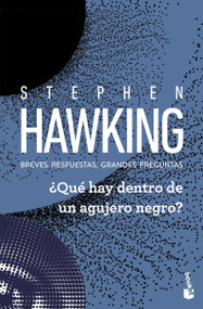 ¿Qué hay dentro de un agujero negro? Breves respuesta, grandes preguntas / What's Inside a Black Hole? (Spanish Edition) by Stephen Hawking, 9786076392126